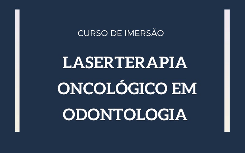 Curso de Imersão - Laserterapia Oncológico em Odontologia